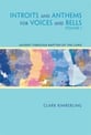 Introits and Anthems for Voices and Bells Vol. 1 SATB Singer's Edition cover